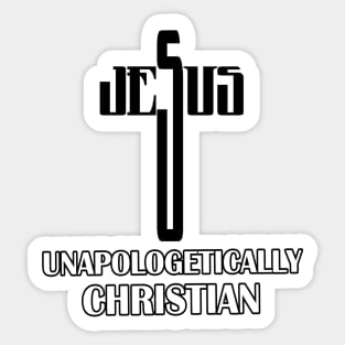 Unapologetically Christian Sticker